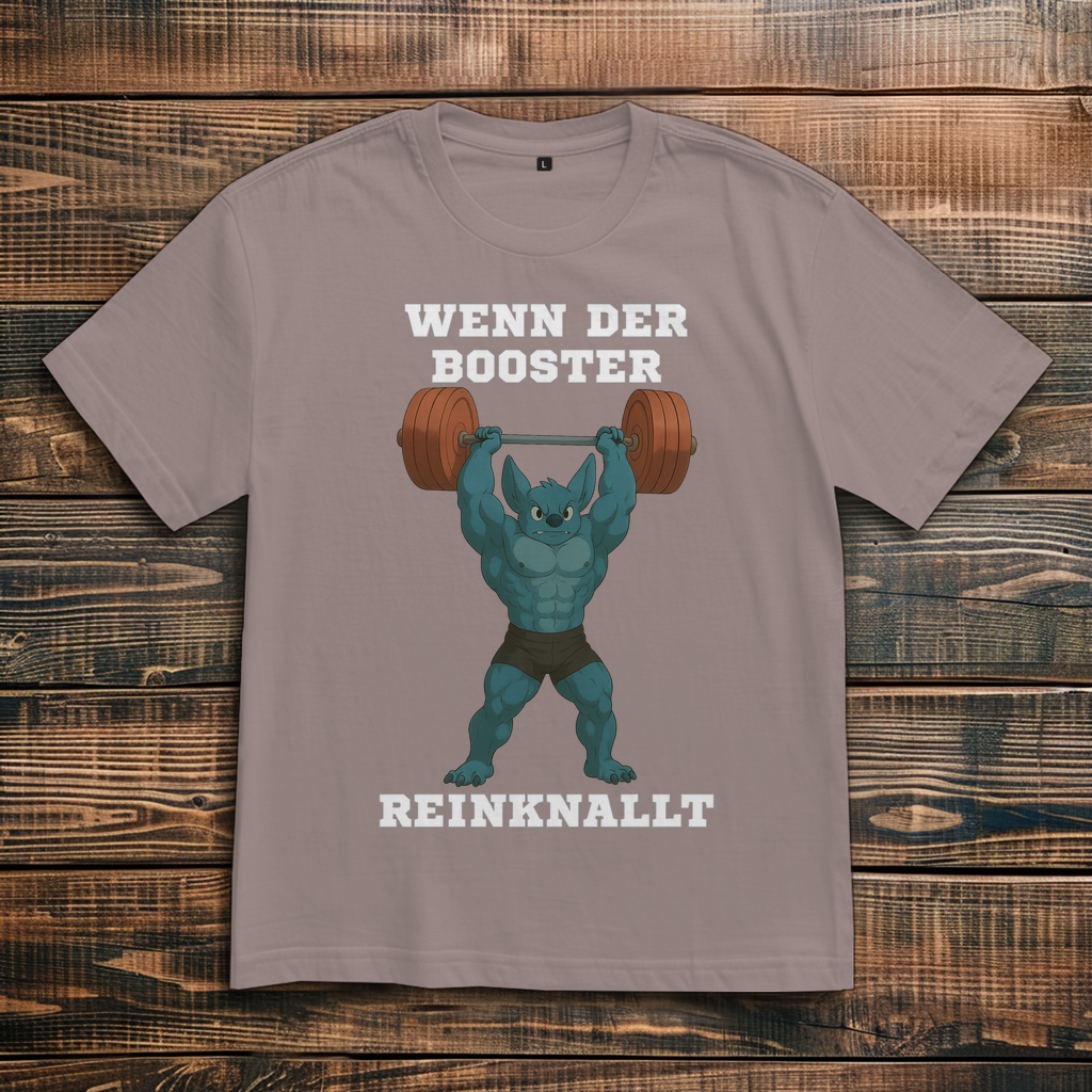 WENN DER BOOSTER REINKNALLT ( DTF / Vorne )