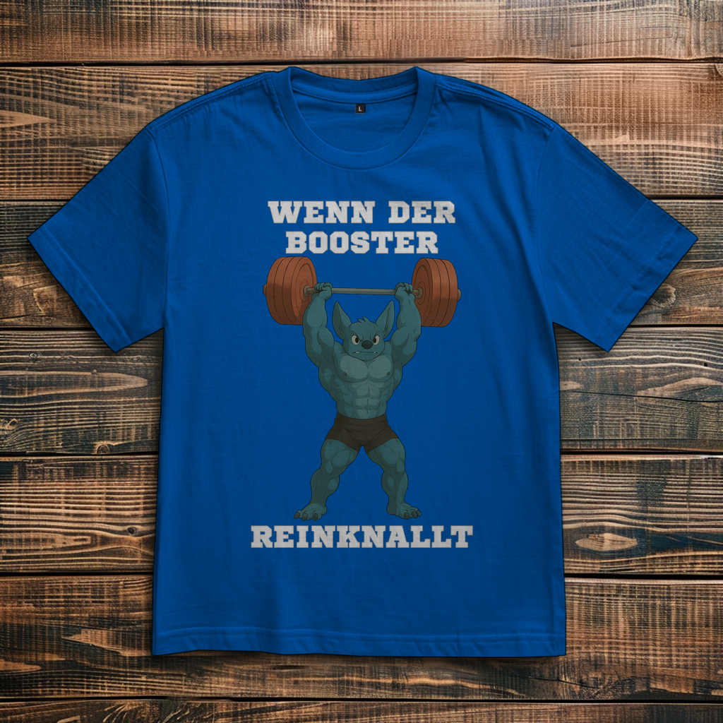 WENN DER BOOSTER REINKNALLT ( DTF / Vorne )