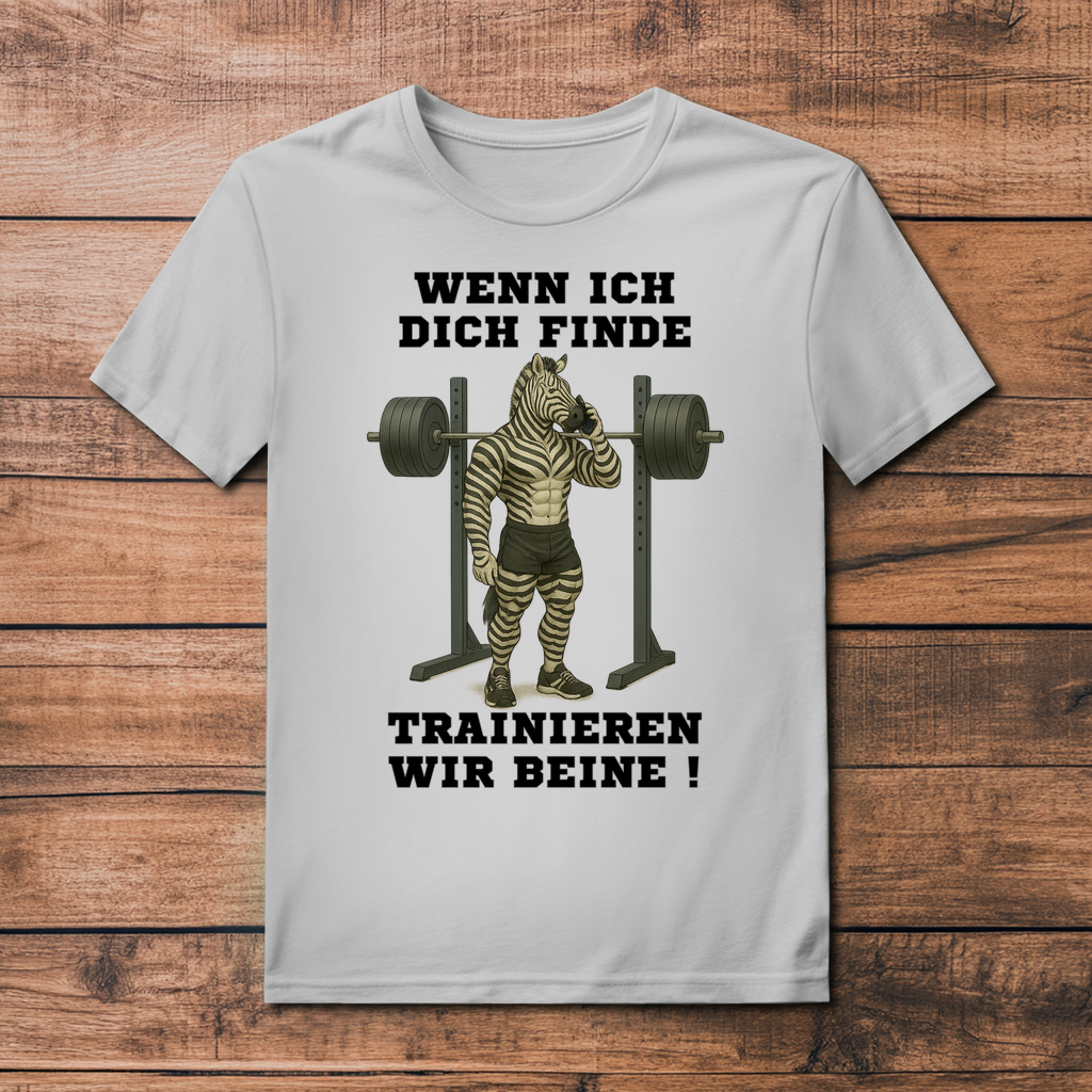 WENN ICH DICH FINDE TRAINIEREN WIR BEINE !