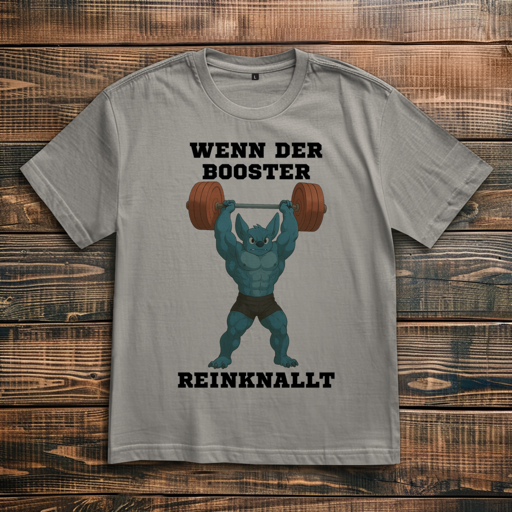 WENN DER BOOSTER REINKNALLT ( DTF / Vorne )
