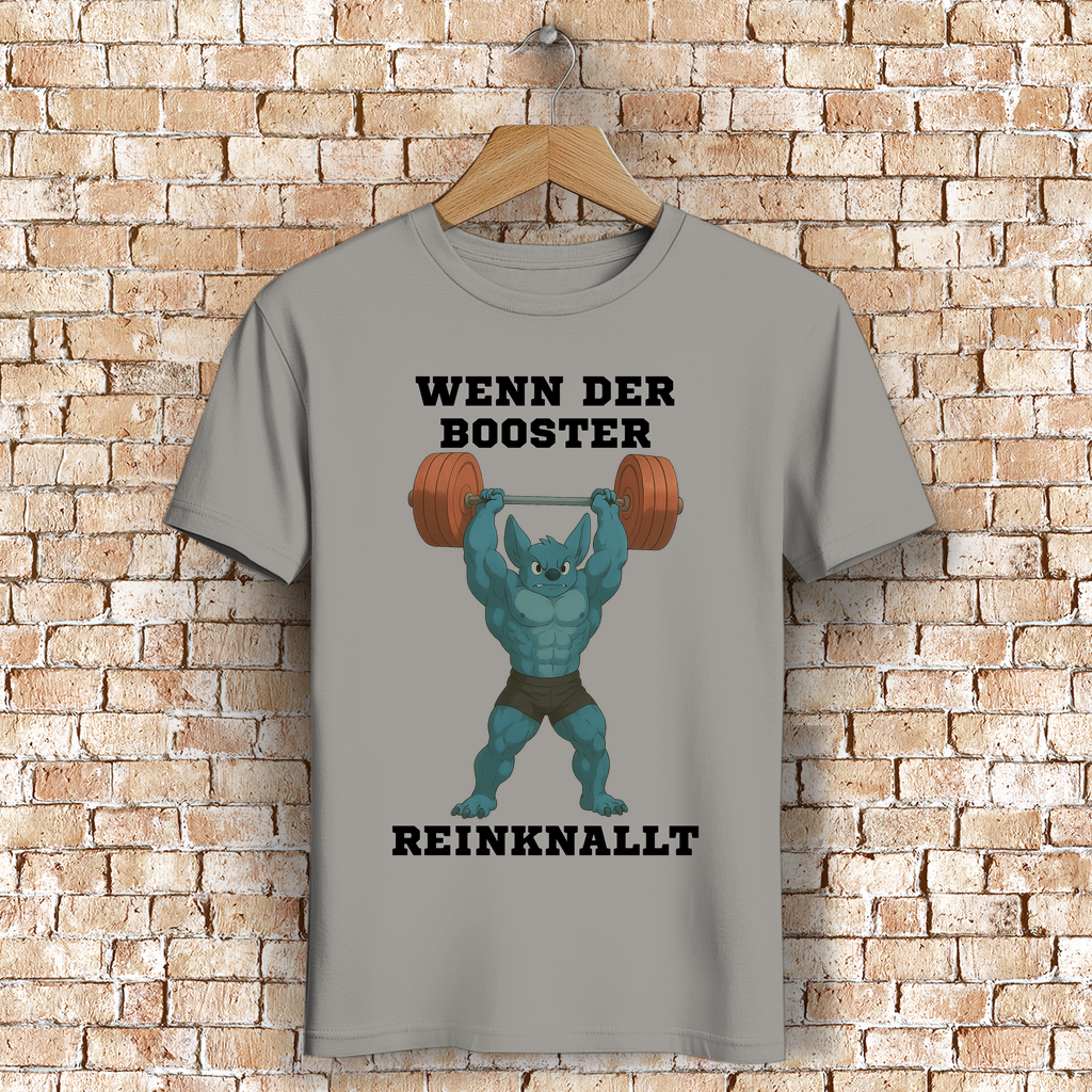 WENN DER BOOSTER REINKNALLT ( DTF / Vorne )