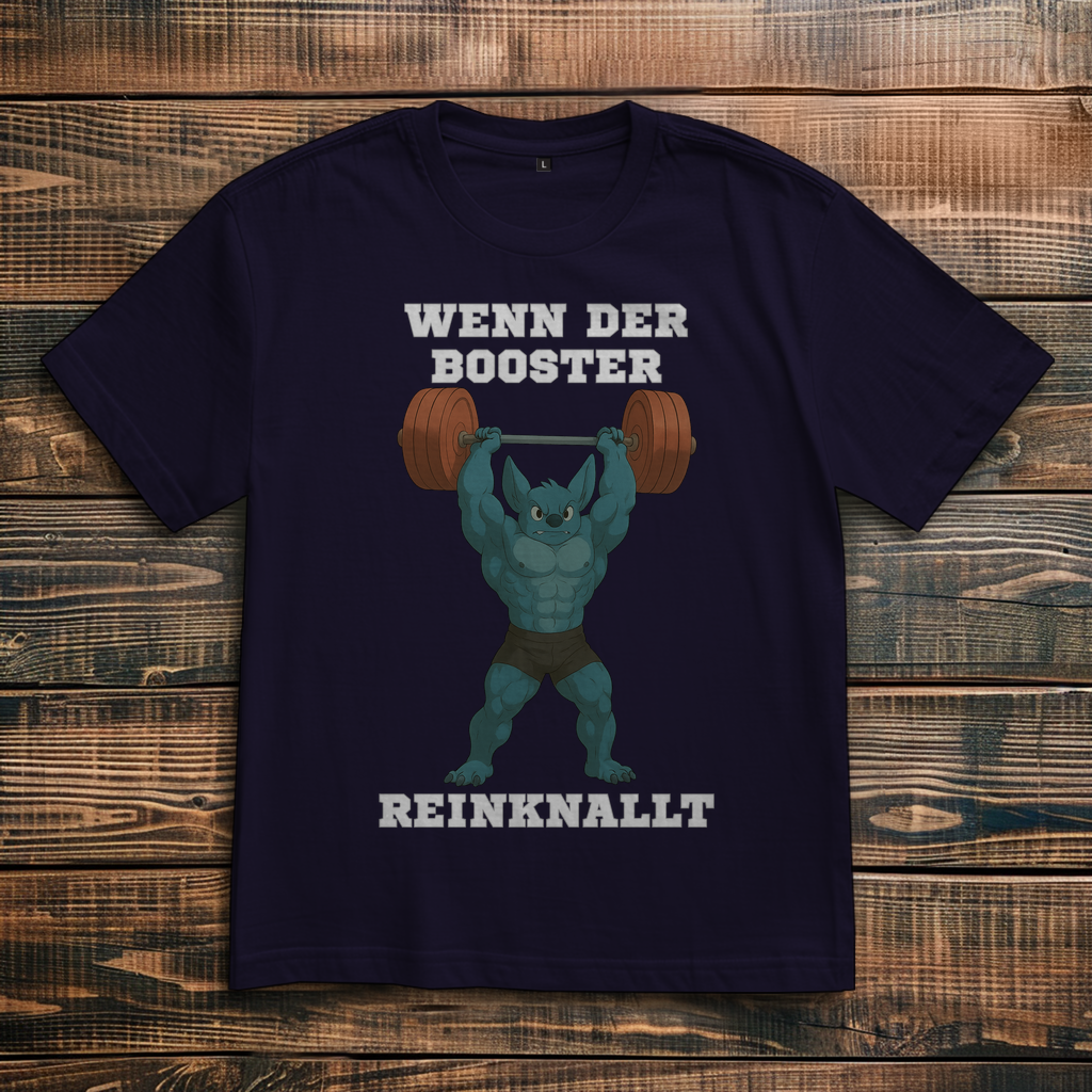 WENN DER BOOSTER REINKNALLT ( DTF / Vorne )