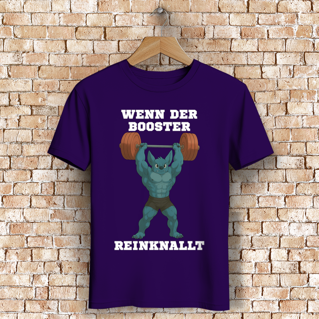 WENN DER BOOSTER REINKNALLT ( DTF / Vorne )