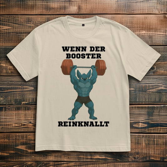 WENN DER BOOSTER REINKNALLT ( DTF / Vorne )