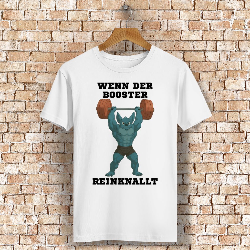 WENN DER BOOSTER REINKNALLT ( DTF / Vorne )