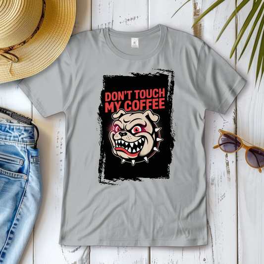 Don´t Touch my Coffee ( DTF / Vorne )
