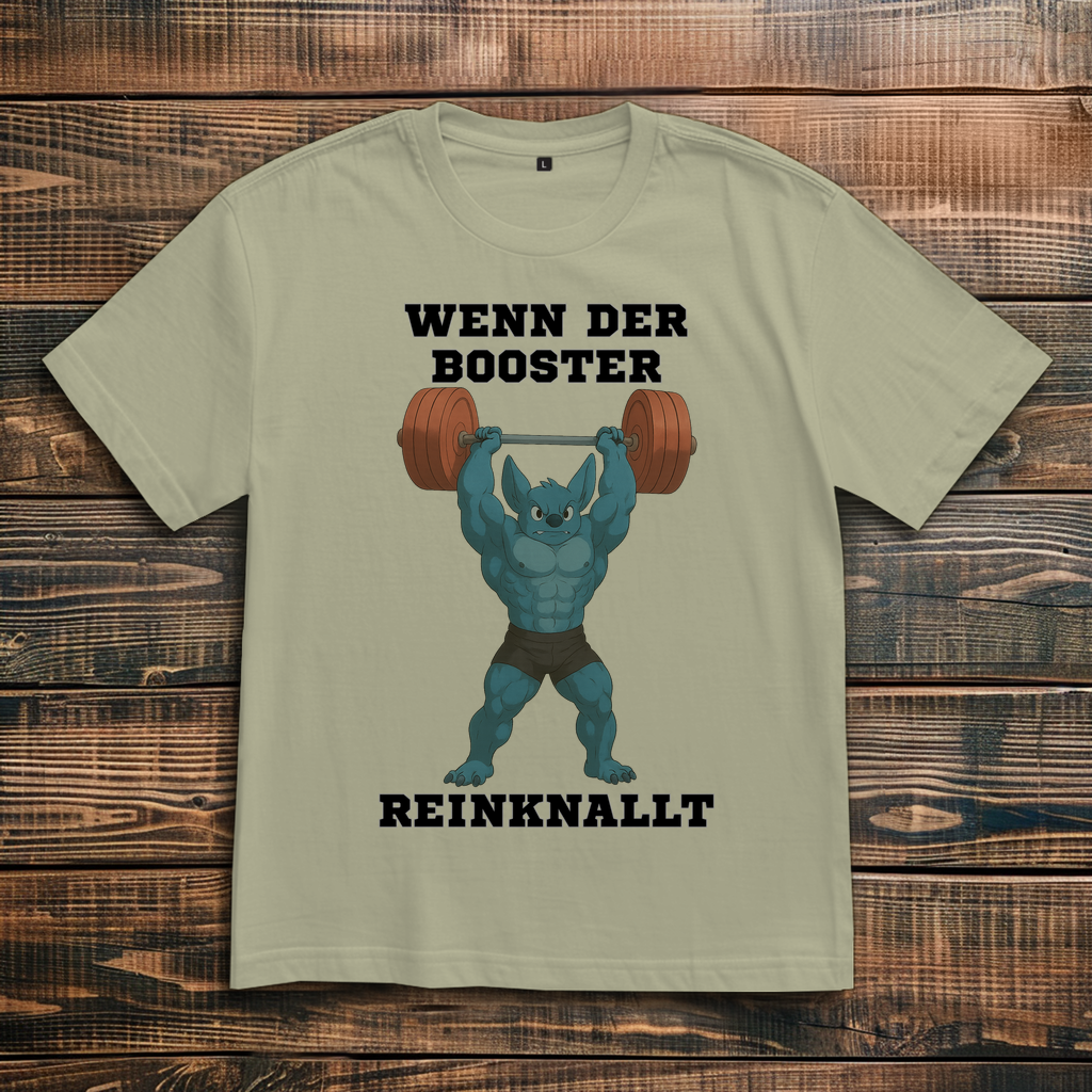 WENN DER BOOSTER REINKNALLT ( DTF / Vorne )