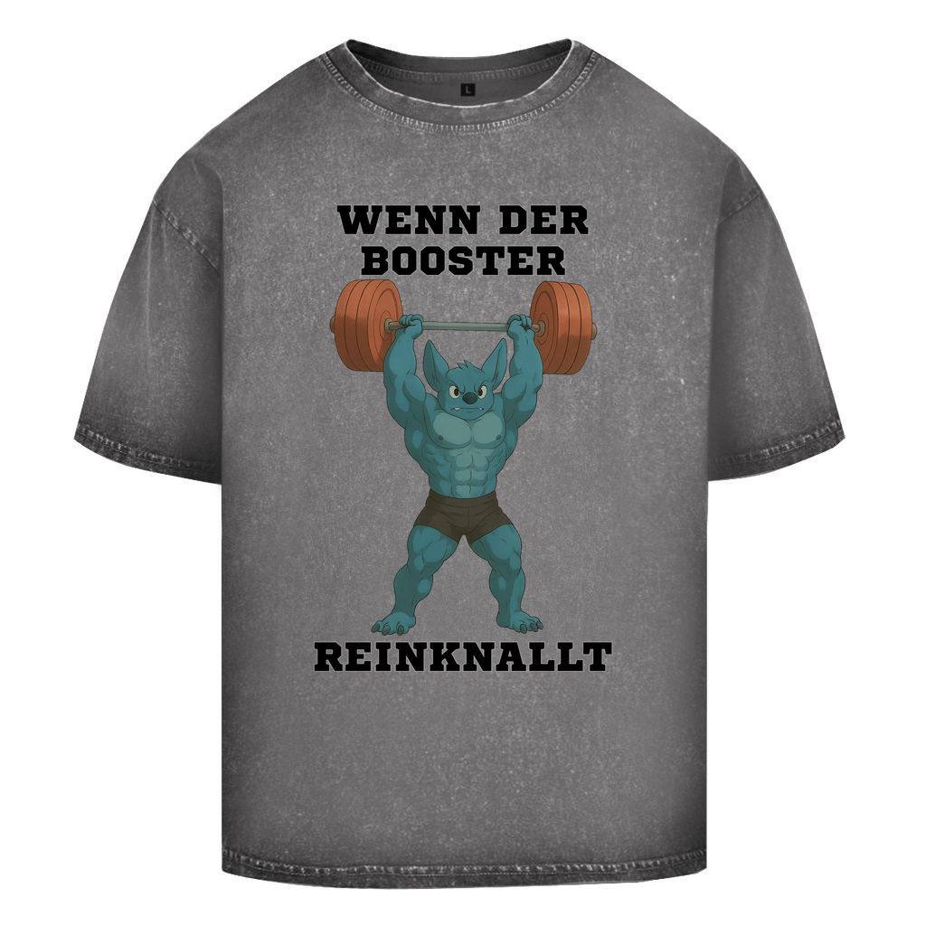 WENN DER BOOSTER REINKNALLT ( DTF / Vorne )