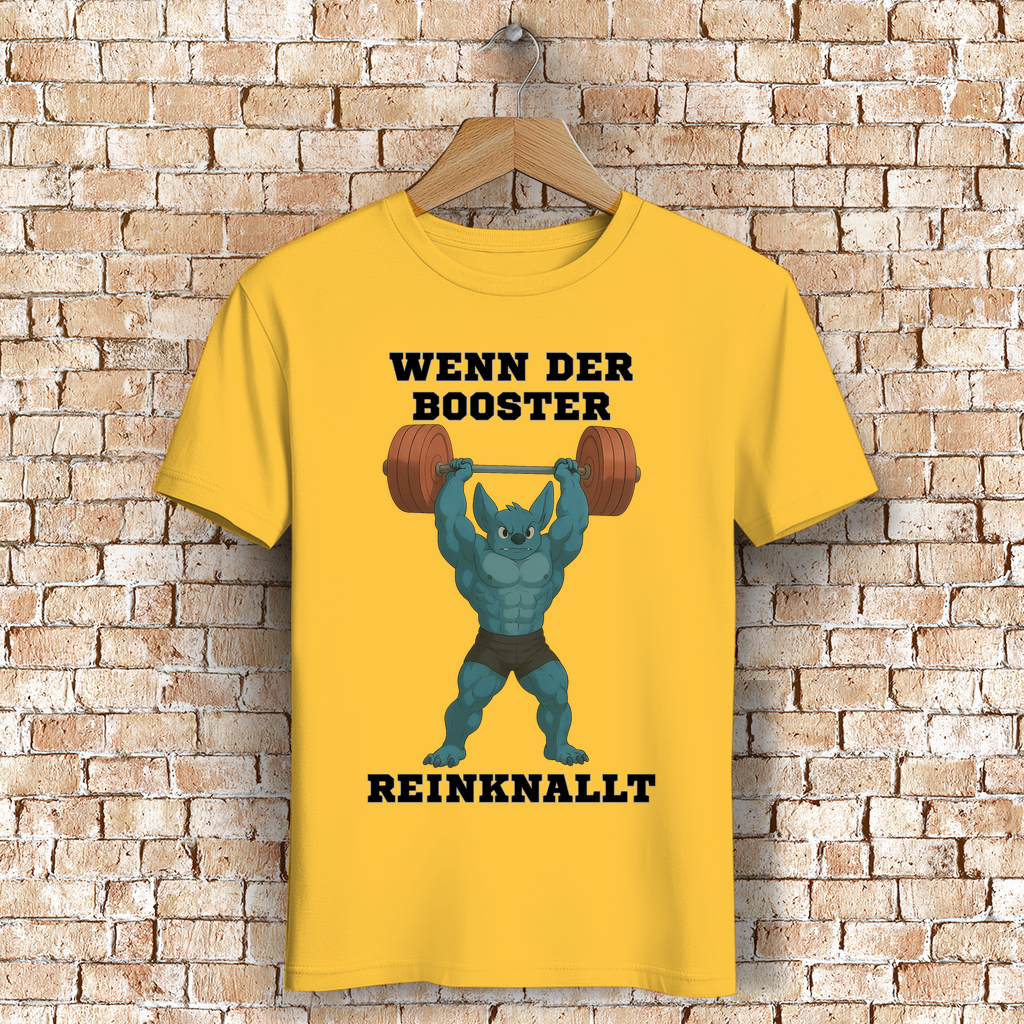 WENN DER BOOSTER REINKNALLT ( DTF / Vorne )