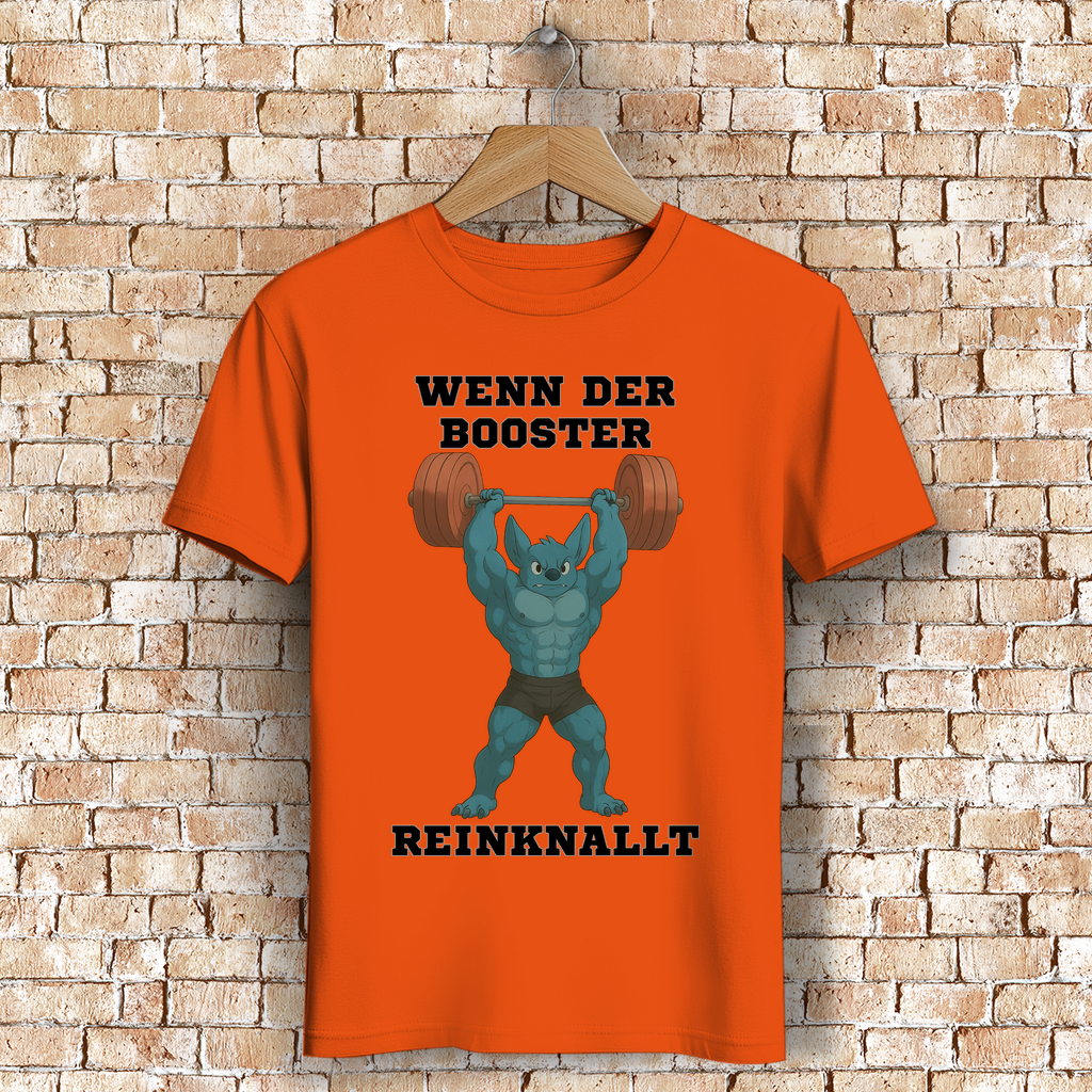 WENN DER BOOSTER REINKNALLT ( DTF / Vorne )