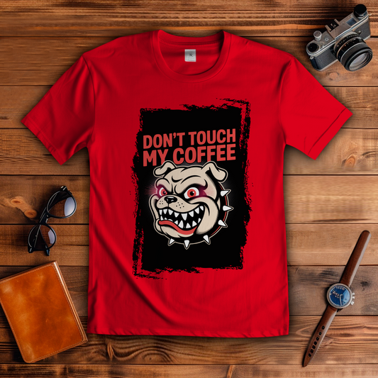 Don´t Touch my Coffee ( DTF / Vorne )