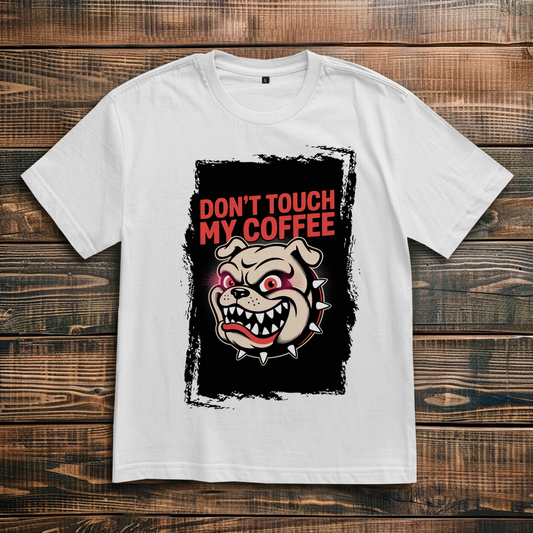 Don´t Touch my Coffee ( DTF / Vorne )