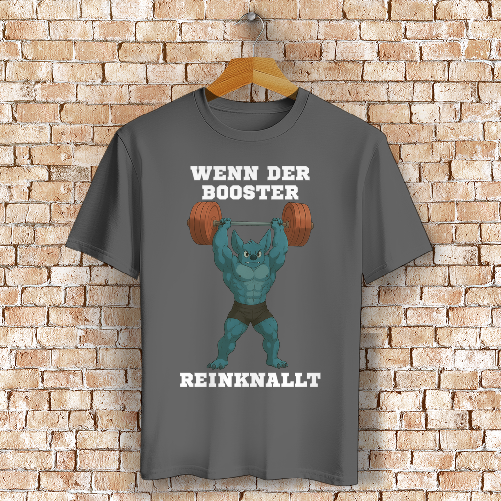 WENN DER BOOSTER REINKNALLT ( DTF / Vorne )