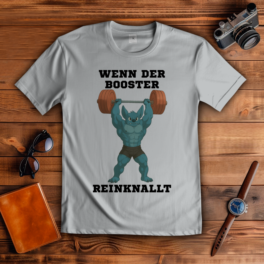 WENN DER BOOSTER REINKNALLT ( DTF / Vorne )