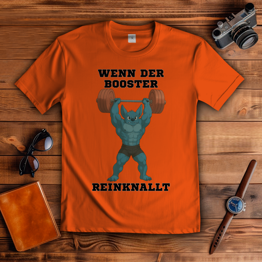 WENN DER BOOSTER REINKNALLT ( DTF / Vorne )