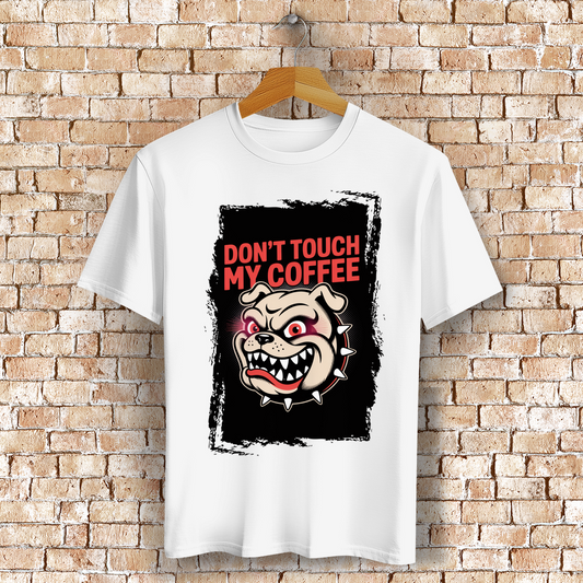 Don´t Touch my Coffee ( DTF / Vorne )