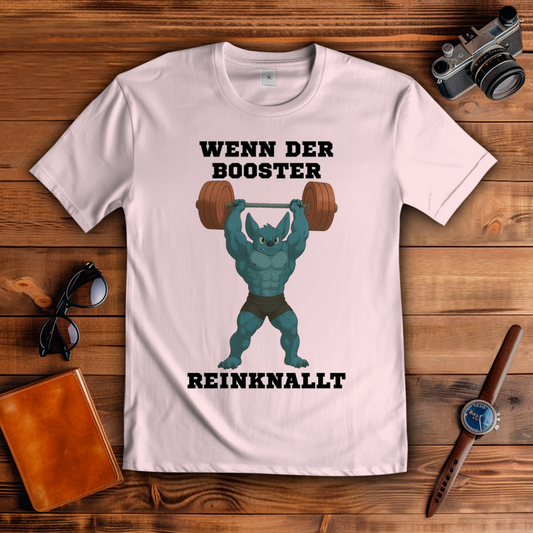 WENN DER BOOSTER REINKNALLT ( DTF / Vorne )