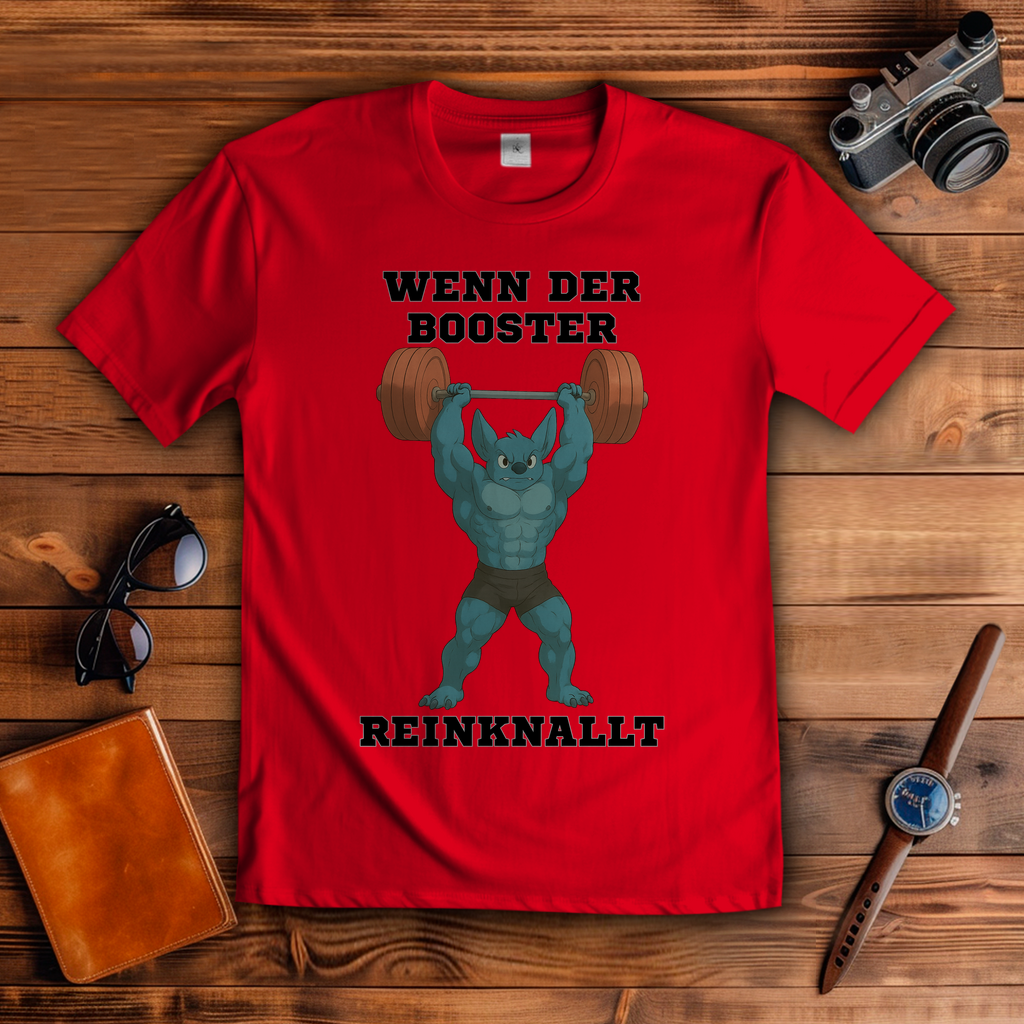 WENN DER BOOSTER REINKNALLT ( DTF / Vorne )