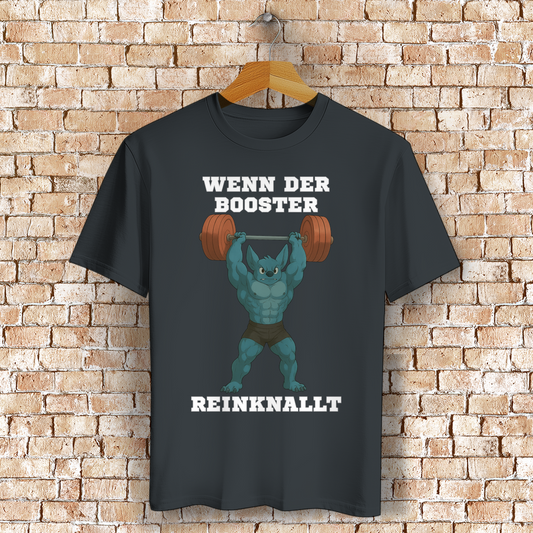 WENN DER BOOSTER REINKNALLT ( DTF / Vorne )