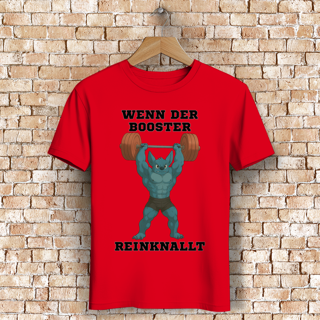 WENN DER BOOSTER REINKNALLT ( DTF / Vorne )