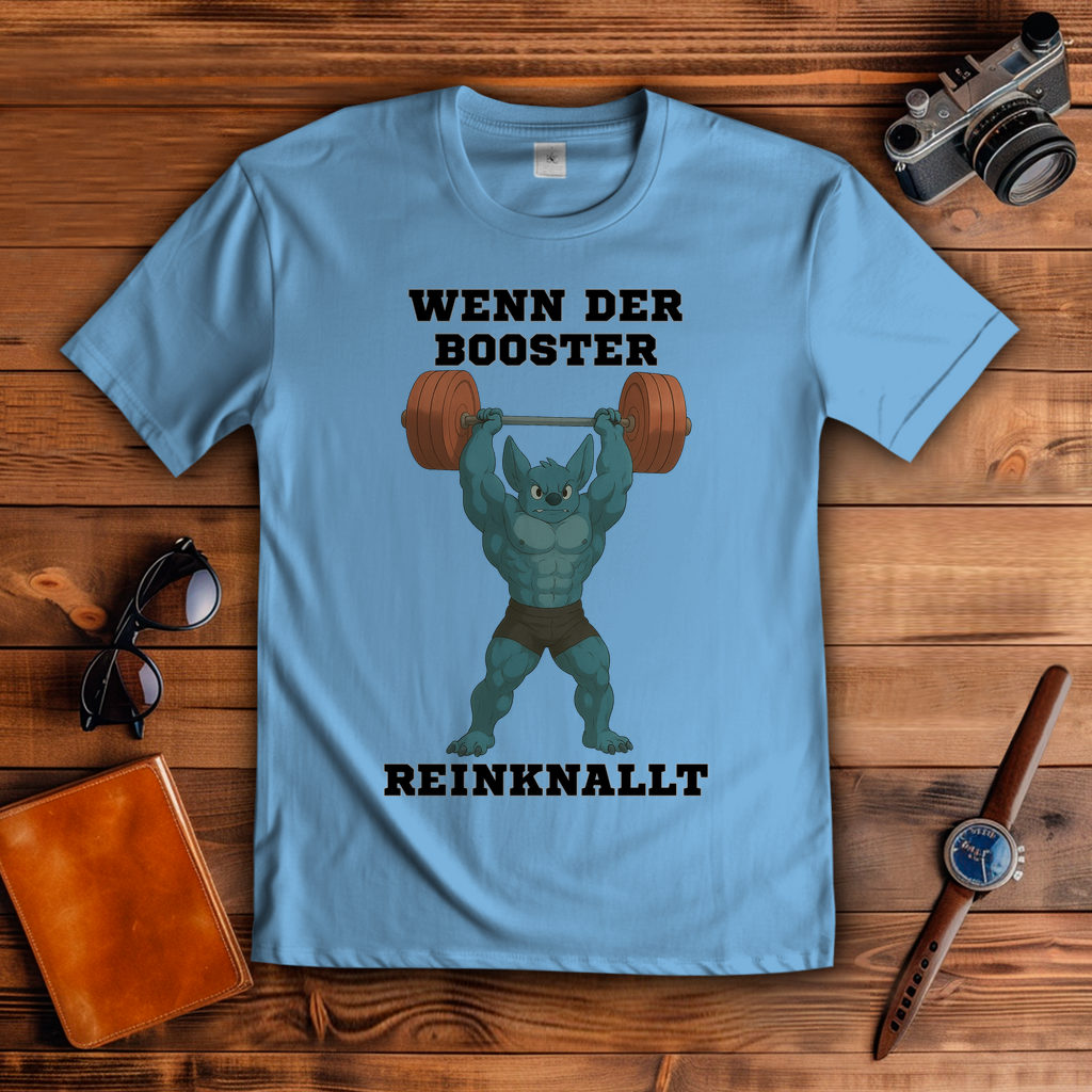 WENN DER BOOSTER REINKNALLT ( DTF / Vorne )