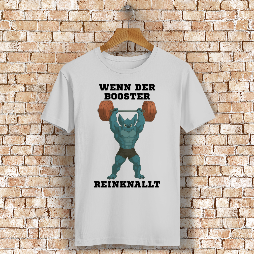 WENN DER BOOSTER REINKNALLT ( DTF / Vorne )