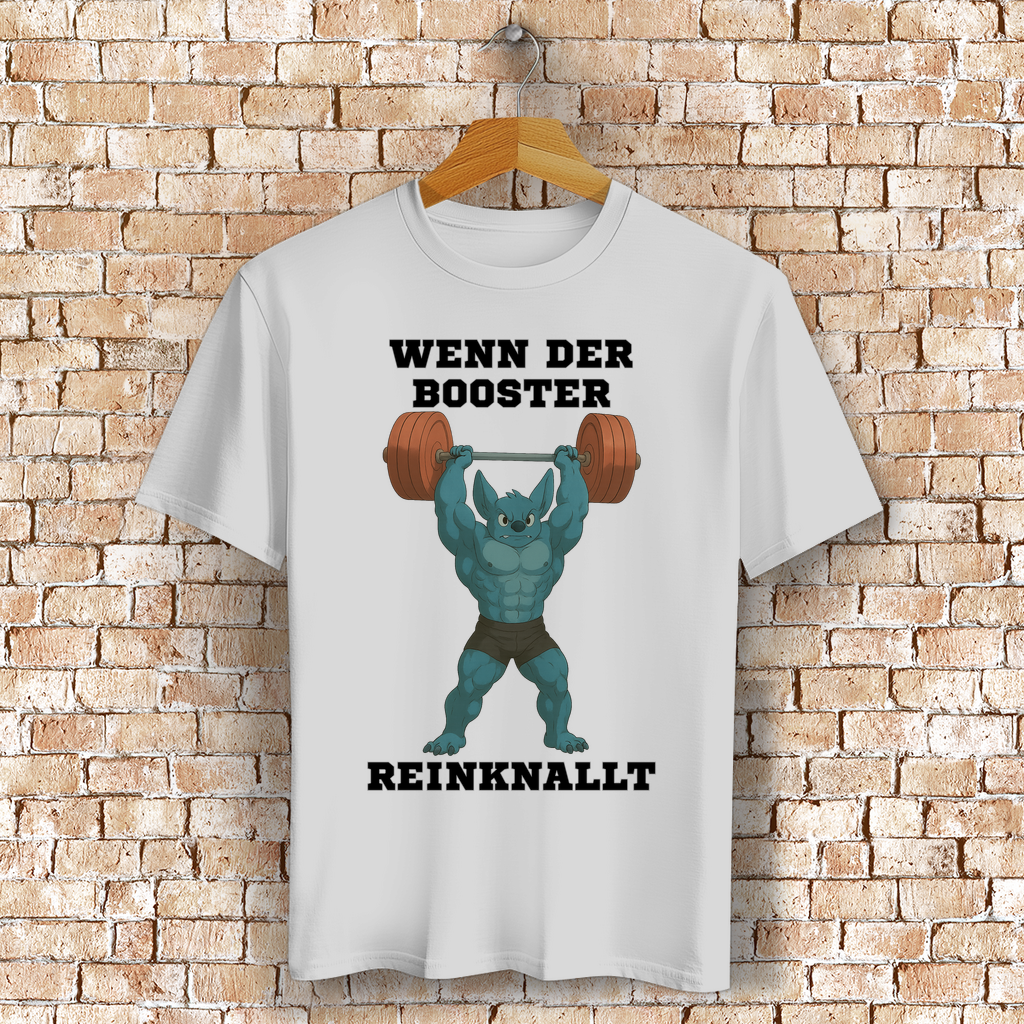 WENN DER BOOSTER REINKNALLT ( DTF / Vorne )