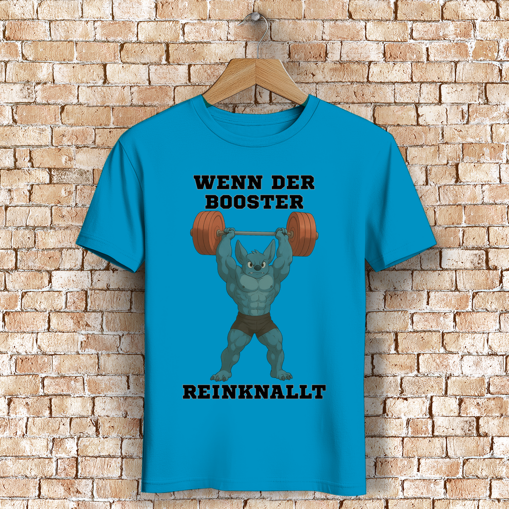 WENN DER BOOSTER REINKNALLT ( DTF / Vorne )