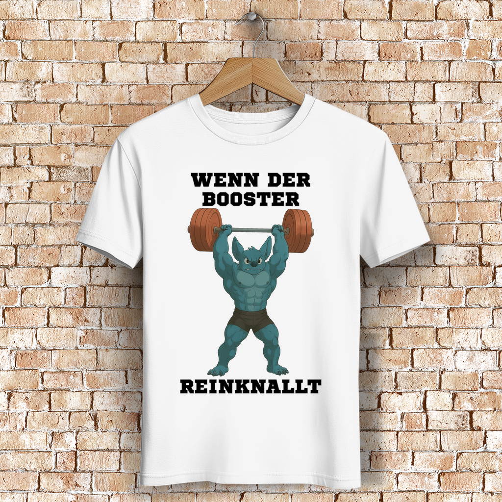 WENN DER BOOSTER REINKNALLT ( DTF / Vorne )