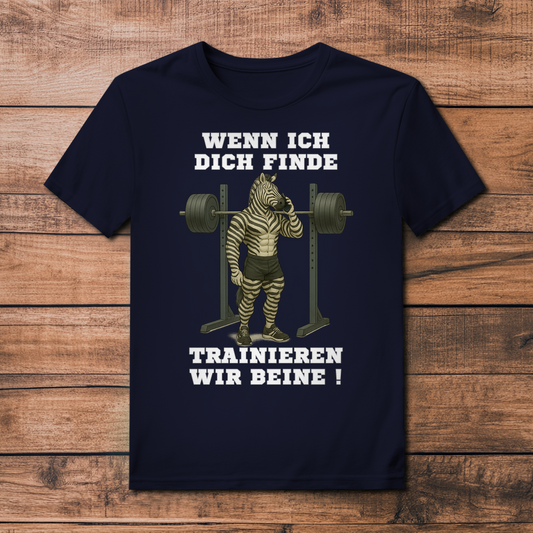 WENN ICH DICH FINDE TRAINIEREN WIR BEINE !