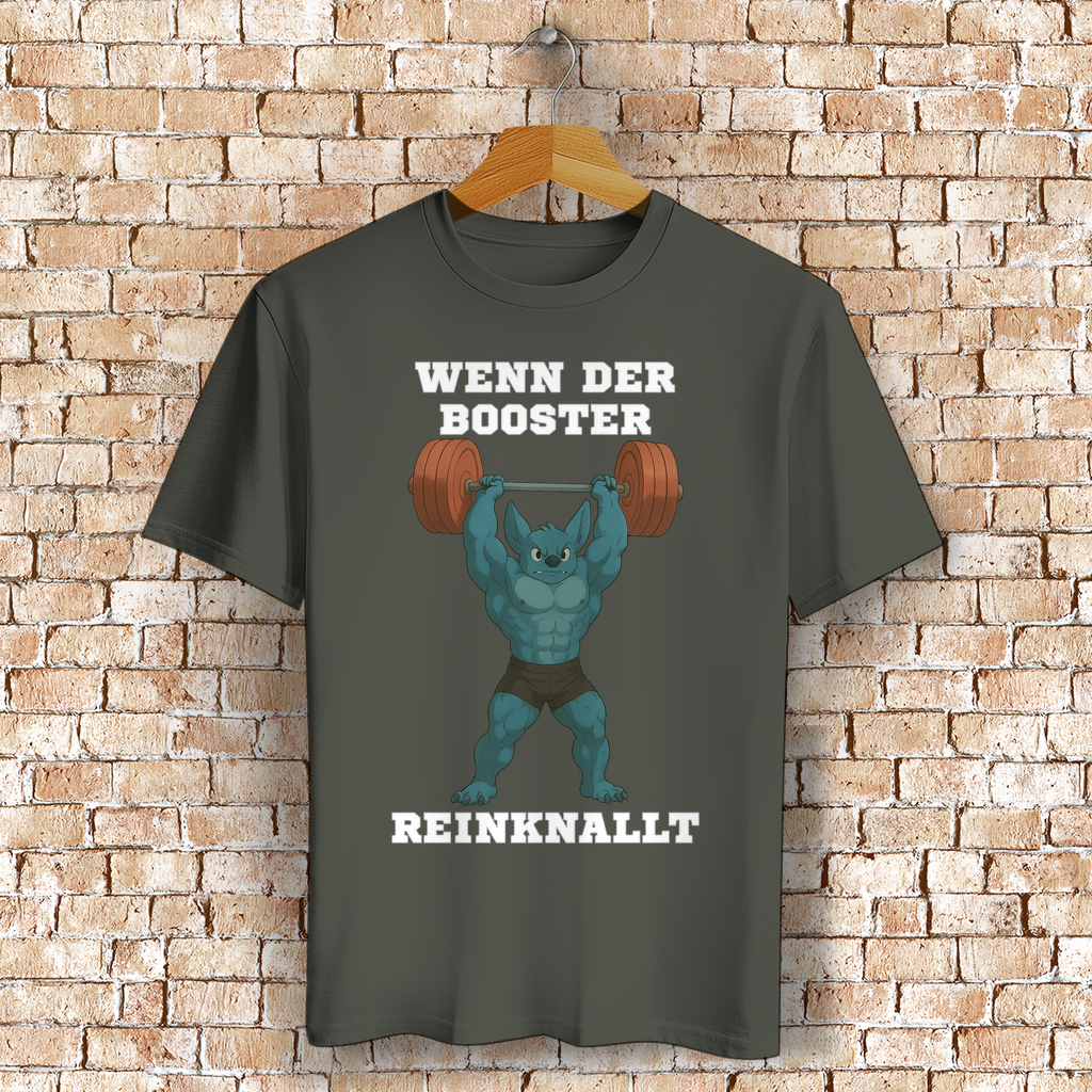 WENN DER BOOSTER REINKNALLT ( DTF / Vorne )