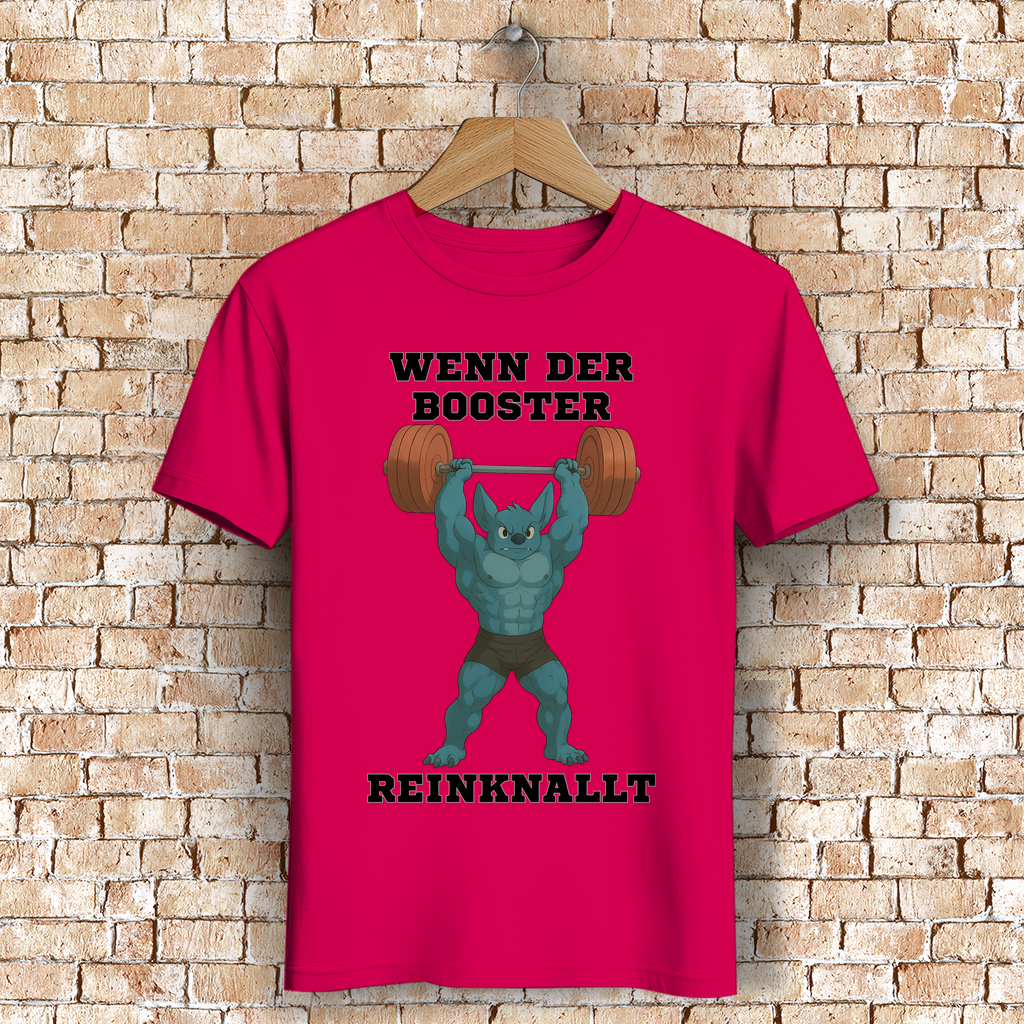 WENN DER BOOSTER REINKNALLT ( DTF / Vorne )