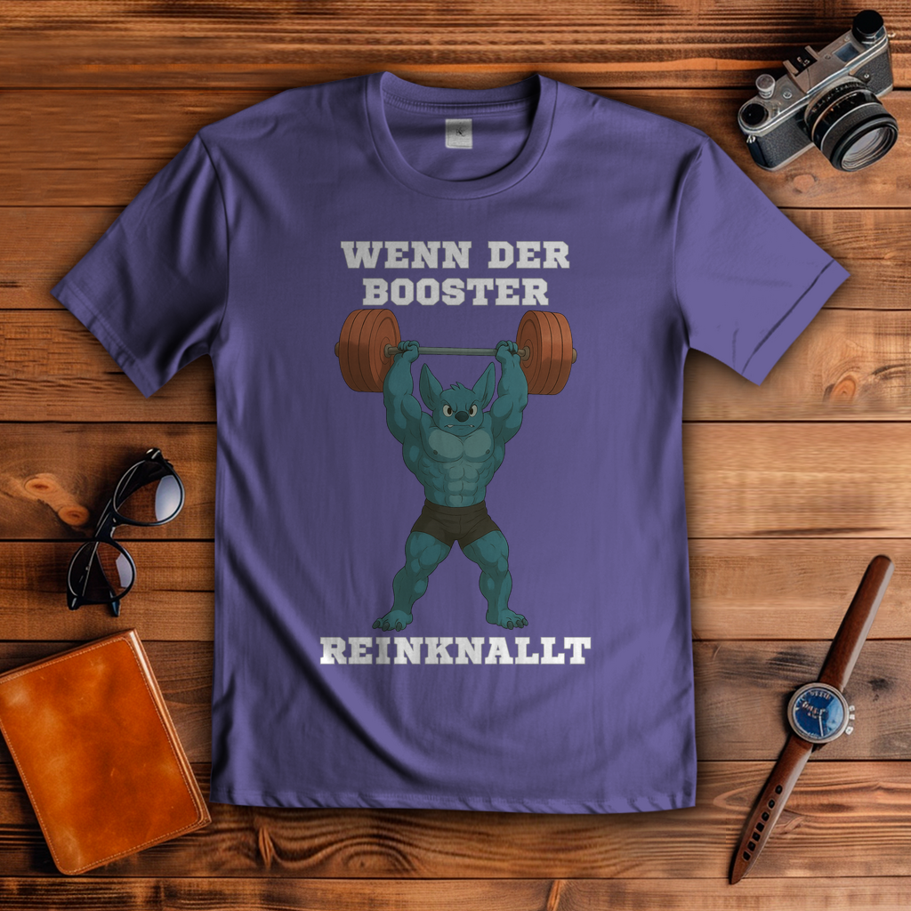WENN DER BOOSTER REINKNALLT ( DTF / Vorne )