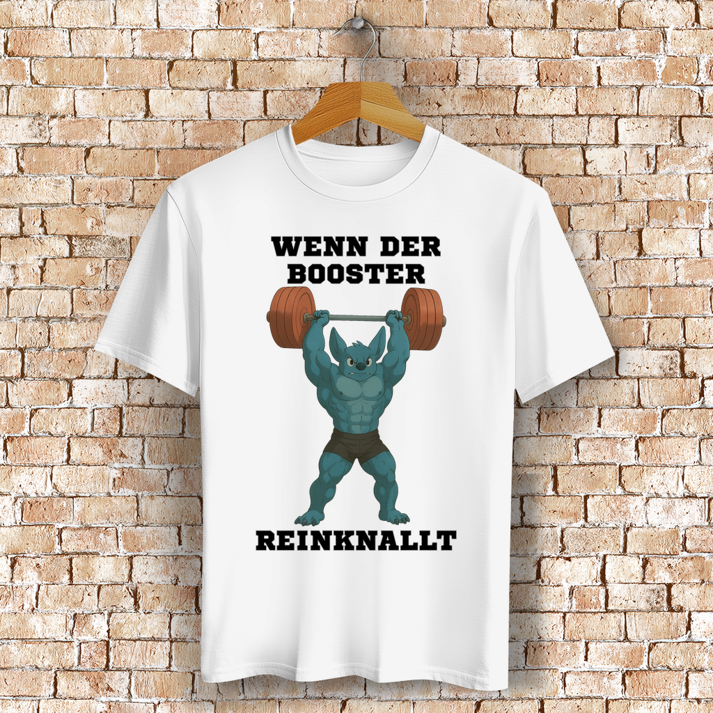 WENN DER BOOSTER REINKNALLT ( DTF / Vorne )