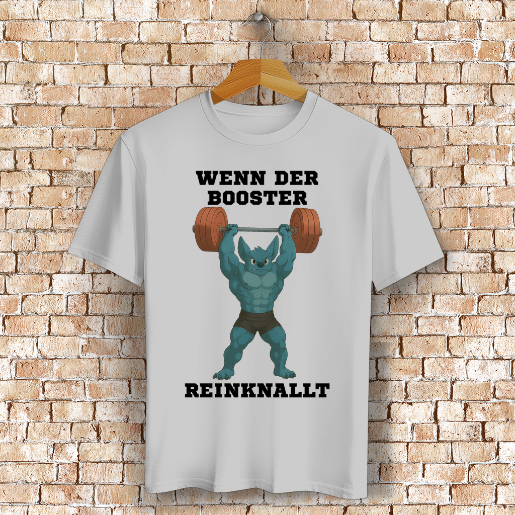 WENN DER BOOSTER REINKNALLT ( DTF / Vorne )
