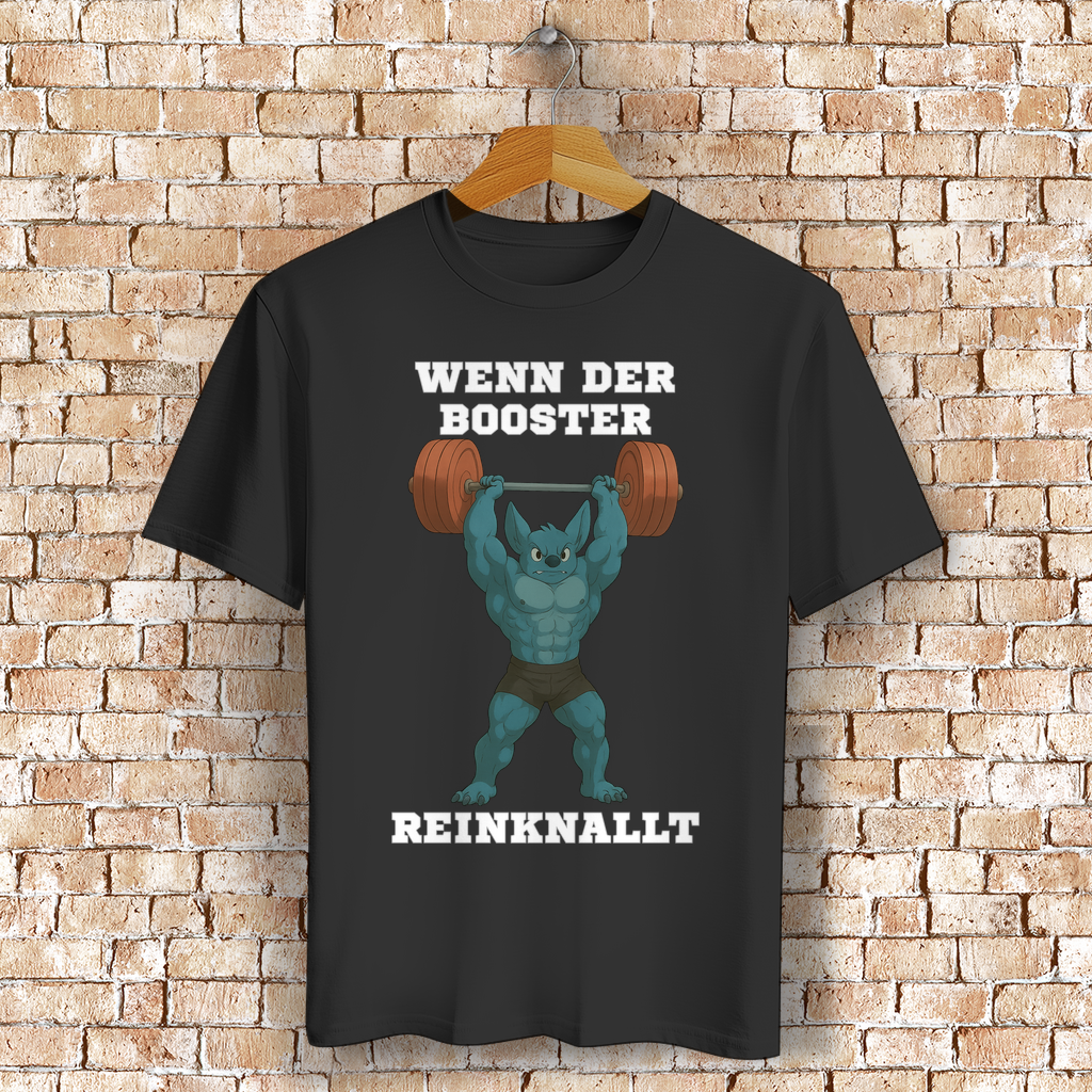 WENN DER BOOSTER REINKNALLT ( DTF / Vorne )