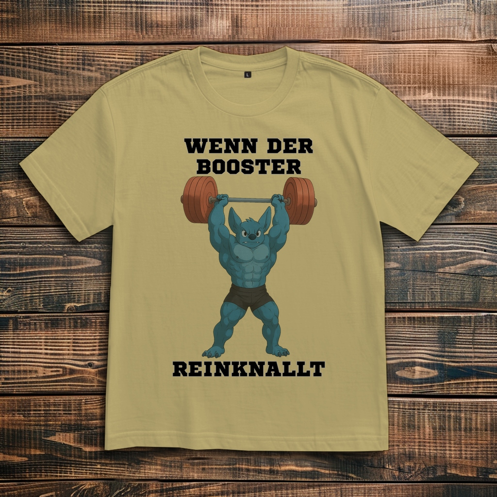 WENN DER BOOSTER REINKNALLT ( DTF / Vorne )