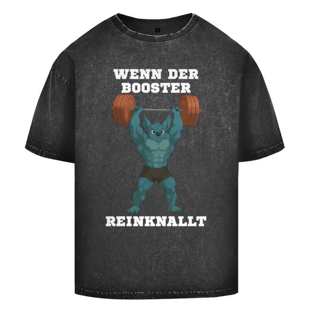 WENN DER BOOSTER REINKNALLT ( DTF / Vorne )