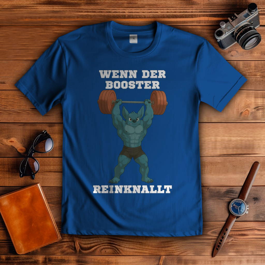 WENN DER BOOSTER REINKNALLT ( DTF / Vorne )