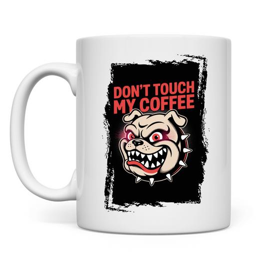Don´t Touch my Coffee ( Vorne + Hinten )
