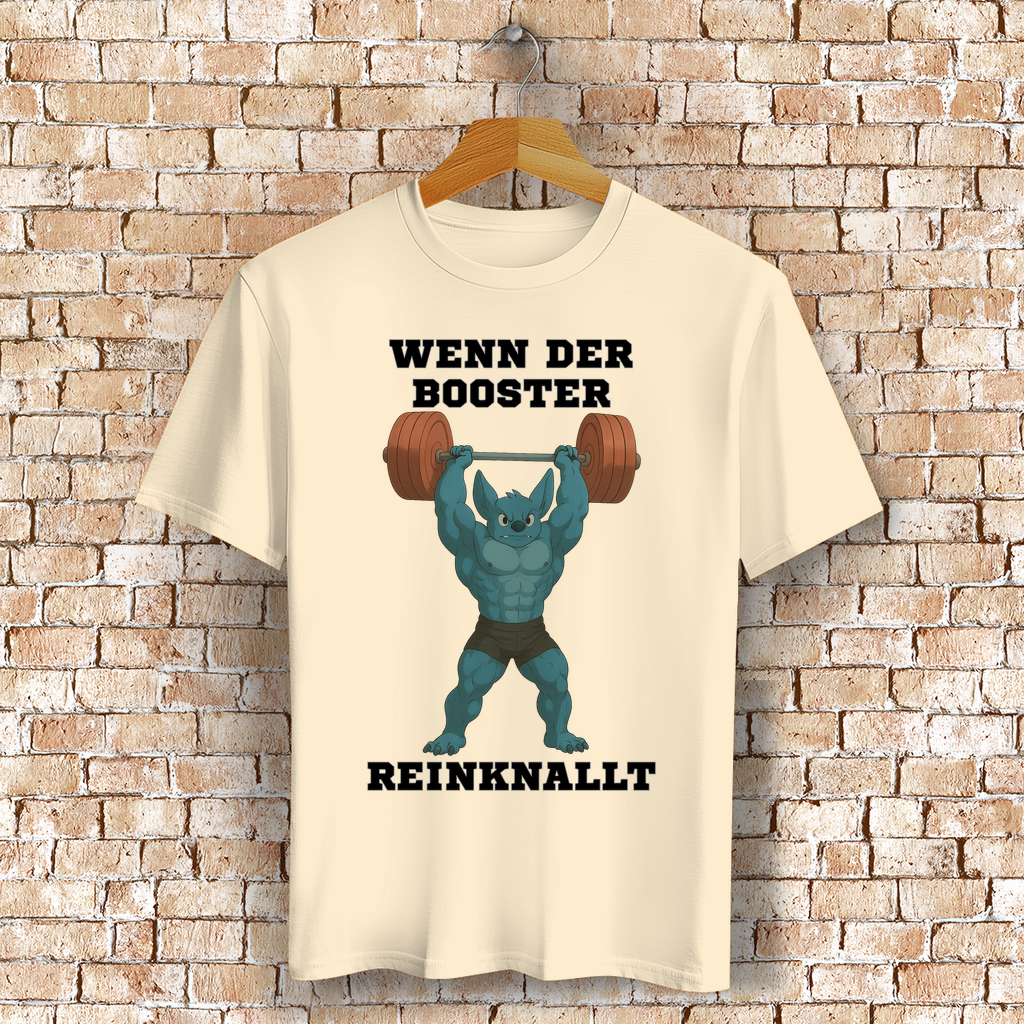 WENN DER BOOSTER REINKNALLT ( DTF / Vorne )