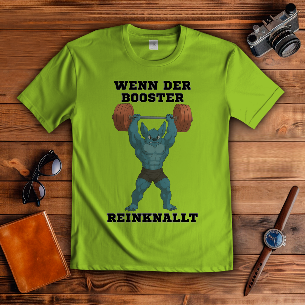 WENN DER BOOSTER REINKNALLT ( DTF / Vorne )