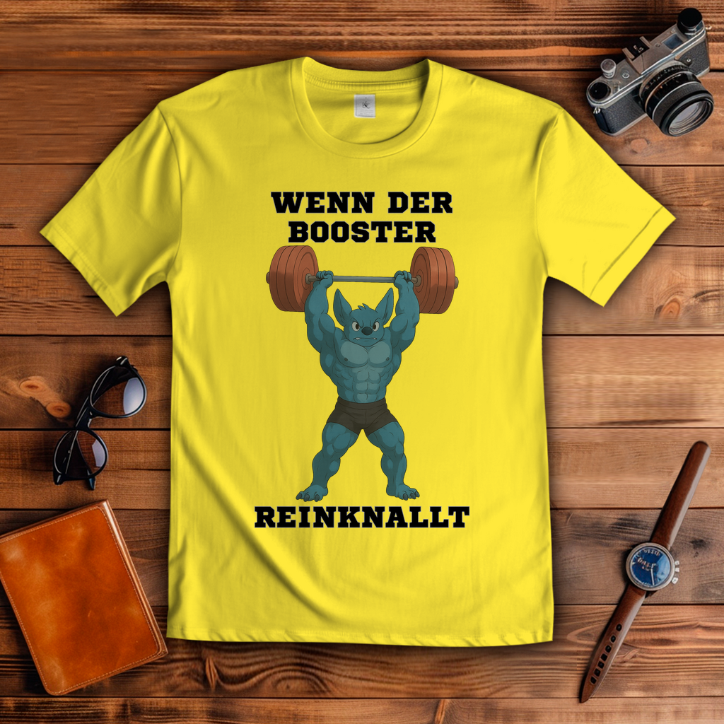 WENN DER BOOSTER REINKNALLT ( DTF / Vorne )